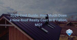 Blogs 7 2026 Cost Guide How Much Does a New Roof Really Cost in OFallon MO