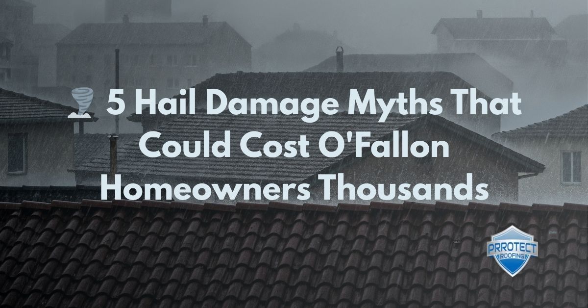 5 Hail Damage Myths That Could Cost O'Fallon Homeowners Thousands