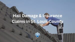 Hail Damage & Insurance Claims in St. Louis County