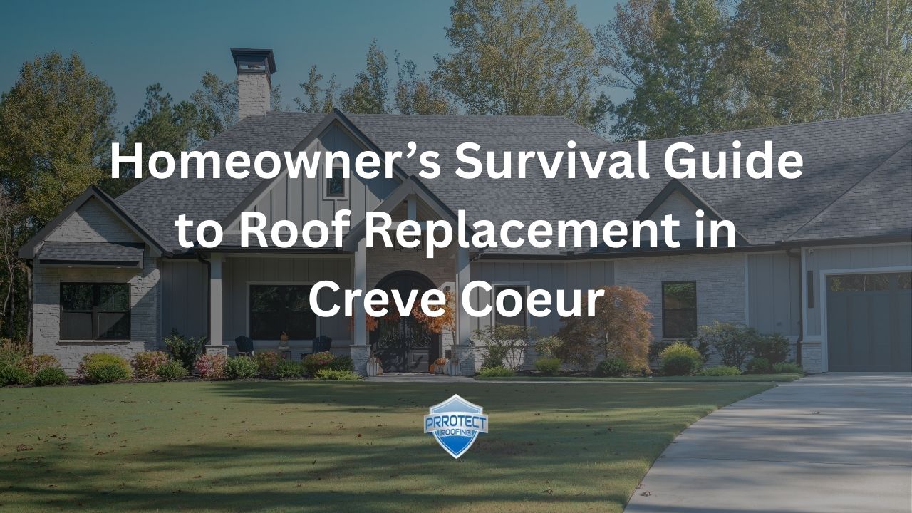 Homeowner’s Survival Guide to Roof Replacement in Creve Coeur
