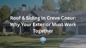 Roof & Siding in Creve Coeur: Why Your Exterior Must Work Together